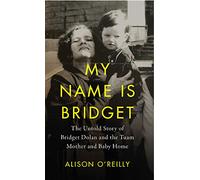 My Name is Bridget: The Untold Story of Bridget Dolan and the Tuam Mother and Baby Home
