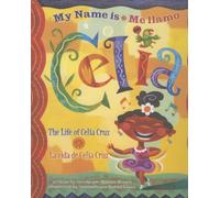 My Name is Celia/ Me llamo Celia: The Life of Celia Cruz / La vida de Celia Cruz