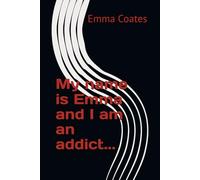 My name is Emma and I am an addict...