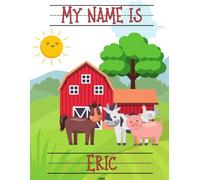My Name Is Eric | Farm Animals Barn | Personalized Tracing Practice Worksheet Workbook | Learn How To Write Your Name | Homeschool Preschool Pre-K (Farm - Personalized Name Tracing Workbooks)