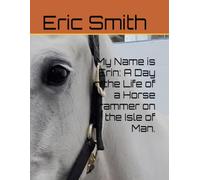 My Name is Erin: A Day in the Life of a Horse Trammer on the Isle of Man.