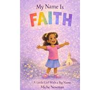 My Name Is Faith: A Little Girl With a Big Name