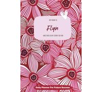 My Name is Flyn and This is My Story So Far: 300-page 6x9 Guided Journal for Daily Goal Setting and Task Planning, Weekly Introspection