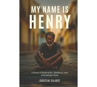 My Name Is Henry: A Novel of Redemption, Resilience, and Unshakeable Hope