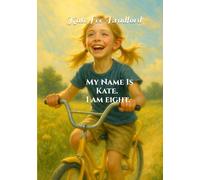 My Name Is Kate. I Am Eight.