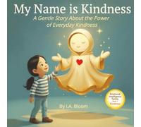 My Name Is Kindness: A gentle story about the power of being kind (The Emotional Intelligence Family)