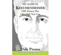 My Name is Kreussenheimer: VIII: Protect Her Like Only You Can