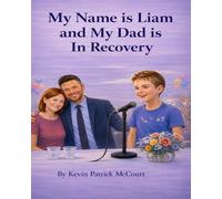 My Name is Liam and My Dad is in Recovery