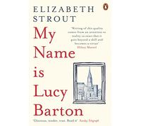 My Name Is Lucy Barton: From the Pulitzer Prize-winning, Booker Prize-shortlisted author