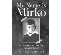 My Name Is Mirko: An Immigrant’s Journey to Assimilation