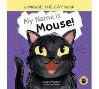 My Name Is Mouse!: A Silly Cat Story for Toddlers and Preschoolers (Ages 2-5) (Mouse the Cat)