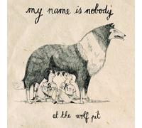 My Name Is Nobody - At The Wolf Pit [Import]
