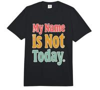 My Name Is Not Today Mensajes de Texto Divertidos Citas Divertidas de Humor Comfort Colors Adult Heavyweight T-Shirt