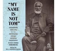 My Name Is Not Tom: The Life of the Reverend Josiah Henson