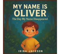 My Name is Oliver: The Day My Name Disappeared (My Name, My Story)