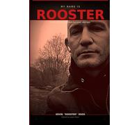My Name Is Rooster: A Memoir of Addiction, Survival, and Loss