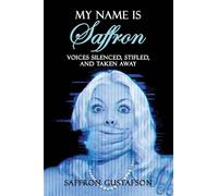 My Name is Saffron: Voices Silenced, Stifled, and Taken Away