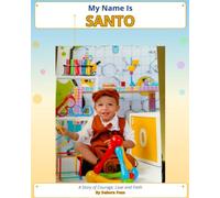 My name is Santo: A story of Courage, Love and Faith