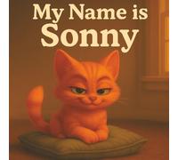 My Name is Sonny: "Every Cat Has a Story. This One’s Mine."