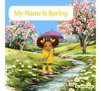 My Name Is Spring (The Seasons Series)