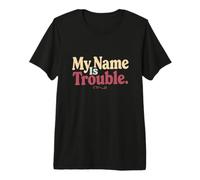 My Name Is Trouble Mensajes de Texto Divertidos Citas Divertidas de Humor Camiseta Premium