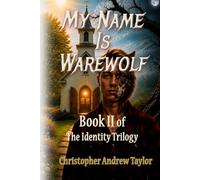 My Name Is Warewolf: Book II of the Identity Trilogy