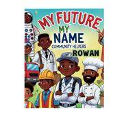 My Name, My Future: Community Helpers coloring book: Rowan (My Name, My Future: Community Helpers Coloring Books)
