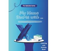 My Name Starts With...X: Coloring and Activity Book (My Name Starts With...Alphabet Coloring Book)