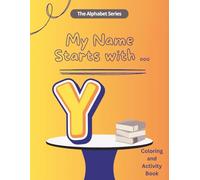 My Name Starts With...Y: Coloring and Activity Book (My Name Starts With...Alphabet Coloring Book)