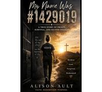 My Name Was #1429019: A True Story of Prison, Survival and Second Chances