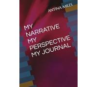 MY NARRATIVE MY PERSPECTIVE MY JOURNAL