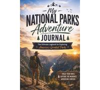 My National Parks Adventure Journal: The Ultimate Logbook for Exploring Americas Greatest Landscapes | 6x9 | 134 pages