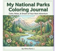 My National Parks Coloring Journal: Color, Relax, & Dream of Your Next Adventure