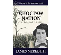 My Native Land: The Choctaw Nation: 1540-1830 (MISSISSIPPI: A Volume of Ten Books)