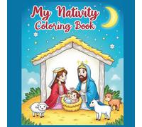 My Nativity Coloring Book: Christmas scenes for kids to color and learn about the birth of Jesus