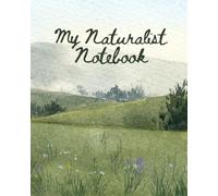 My Naturalist Notebook: Nature Journal, Phenology Wheel, and Calendar of Firsts