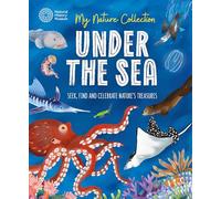 My Nature Collection: Under the Sea: Seek, find and celebrate nature's treasures with the Natural History Museum