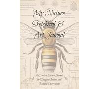 My Nature Sketchbook & Journal: A Creative Space for Thoughts, Sketches and Mindful Observations