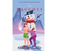 My Naughty Snowman: A Very Spicy Christmas Novella (The Christmas Romance Series)
