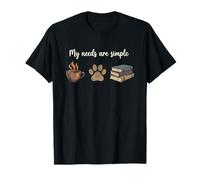 My Needs Are Simple Coffee Books Paw Cozy Reader Pet Lover Camiseta