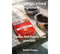 My neighbor, a living nightmare: Please, feel free to help yourself!