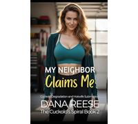 My Neighbor Claims Me: Cuckold Degradation and Hotwife Submission (The Cuckold's Spiral)
