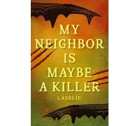 MY NEIGHBOR IS MAYBE A KILLER: 1