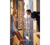 My Neighbor Is My Boss: An Exciting Erotic Romance Novel With Spicy