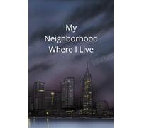My Neighborhood, Where I Live: My Community, My Home, My Story