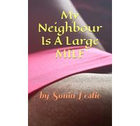 My Neighbour Is A Large MILF: by Sonia Leslie (Erotic Short Stories)
