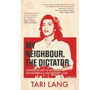 My Neighbour, The Dictator: Coming of age in the shadow of Indonesia's 1965 military coup