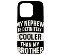 My Nephew Is Definitely Cooler Than My Brother Humor Carcasa para iPhone 15 Pro