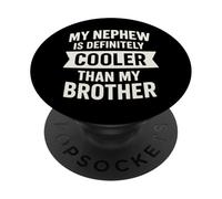 My Nephew Is Definitely Cooler Than My Brother Humor PopSockets PopGrip Adhesivo