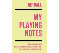 My Netball Playing: Note making, planning, goal setting, tactics, diagrams, training drills, fitness, games and matches for netball athletes